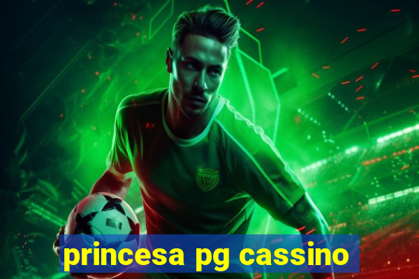 princesa pg cassino